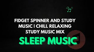 Fidget Spinner and study | Chill Relaxing Study Music Mix screenshot 5