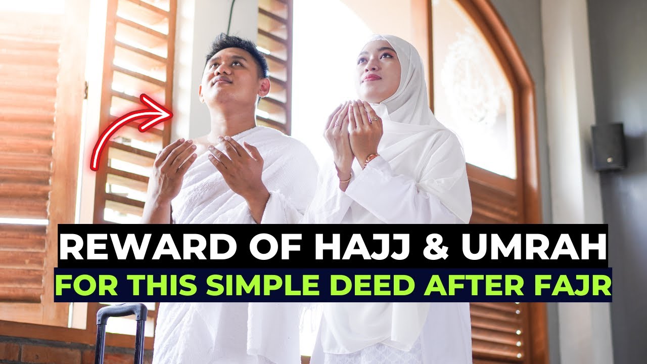 reward-of-hajj-umrah-for-this-simple-deed-after-fajr-youtube
