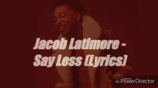 Jacob Latimore - Say Less (Lyrics)
