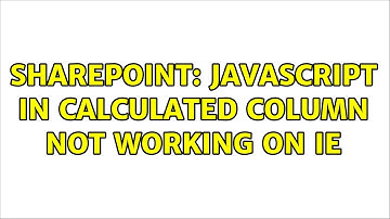 Sharepoint: Javascript in calculated column not working on IE