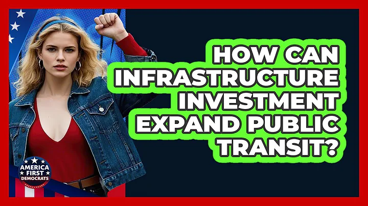 How Can Infrastructure Investment Expand Public Transit? - America First Democrats
