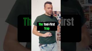 The Tool-First Trap