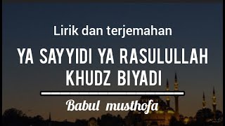 ya sayyidi ya rasulullah khudz biyadi (lirik dan terjemahan) || babul musthofa