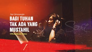 Sari Simorangkir - Bagi Tuhan Tak Ada yang Mustahil (Official Music Video)