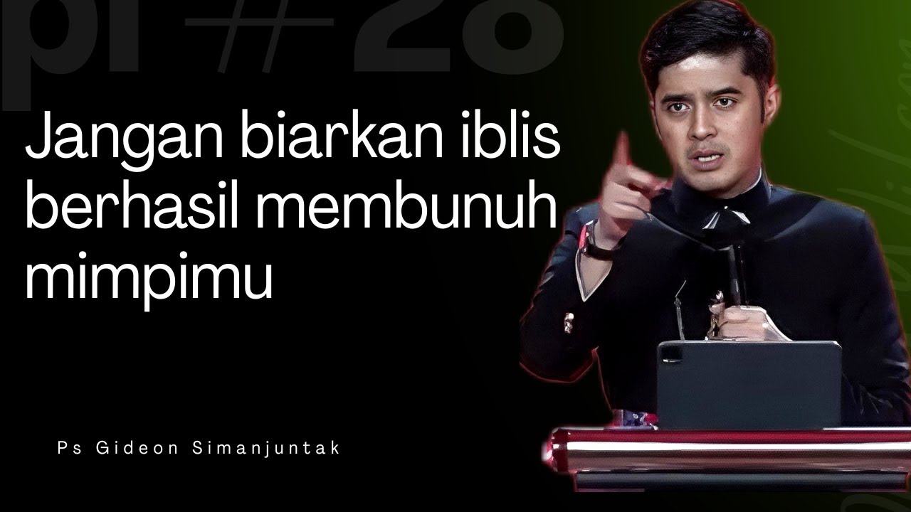 Jangan biarkan iblis berhasil membunuh mimpimu - Ps Gideon Simanjuntak