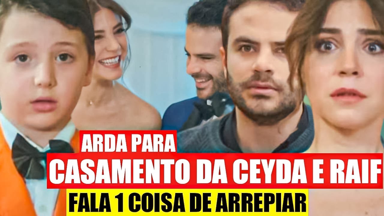 FORÇA DE MULHER - Arda PARA CASAMENTO da Ceyda com Raif e REVELA SEGREDO!