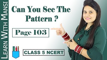 Class 5 Maths | Chapter 7 | Page 103 | Can You See The Pattern ? | NCERT