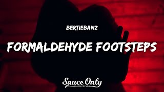 BertieBanz - Formaldehyde Footsteps (Lyrics)