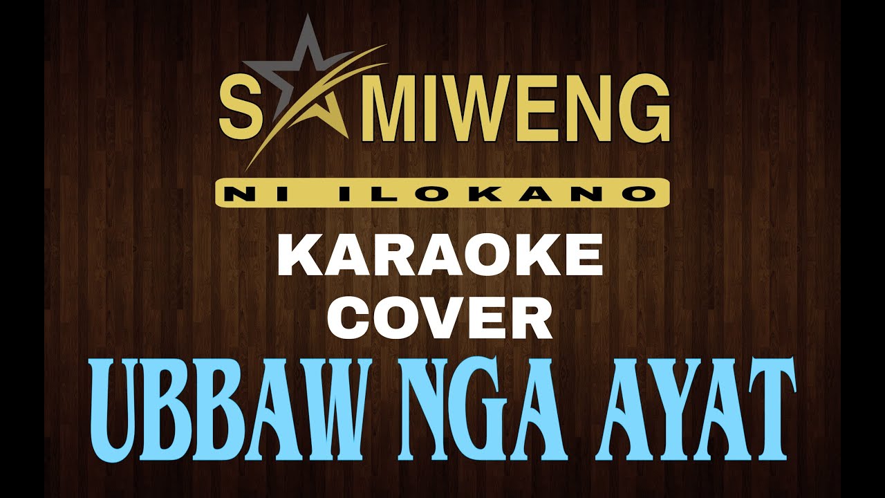 UBBAW NGA AYAT | Karaoke Cover (S.N.I.)