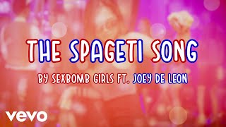 Sexbomb Girls - The Spageti Song (feat. Joey De Leon) [Lyric Video]