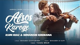 Afsos karoge new Hindi song Asim Riaz and himansi khurana stebin ben