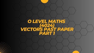 O Level/IGCSE Maths - Vectors Past Paper (Part 1)