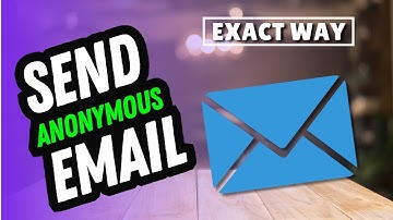 Hoe u anonieme e-mails kunt verzenden