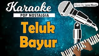 Karaoke TELUK BAYUR - Ernie Djohan