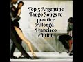 Top 5 Argentine Tango Milonga Songs Francisco Edition mp3