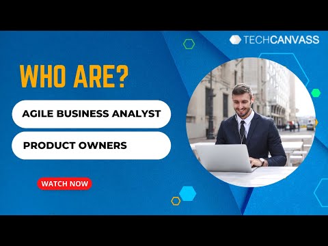 Who are Agile Business Analyst and Product Owner | @TechcanvassAcademy