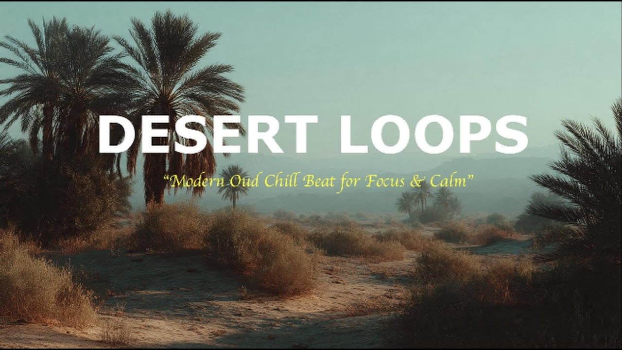 A029 Desert Loops | Modern Oud Chill Beat for Focus & Calm - YouTube