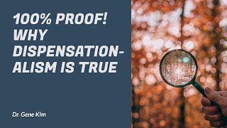 100% PROOF! Why Dispensationalism Is True | Dr. Gene Kim