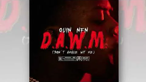 Quin NFN - D.A.W.M (don't argue with me)