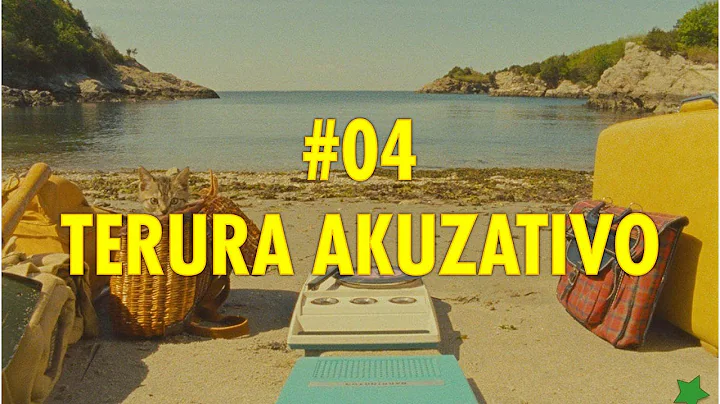 #04 -  Terura Akuzativo