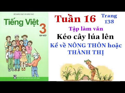 Video Tiếng Việt Lớp 3 | Tuần 16 | Tập làm văn | KÉO CÂY LÚA... - youtube