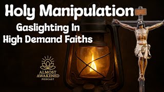 Holy Manipulation: Gaslighting in High-Demand Faiths
