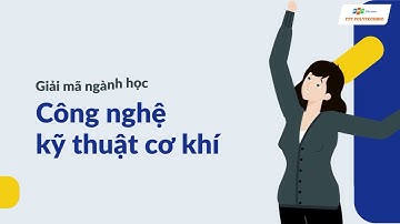 [MOTION GRAPHIC] Giải mã ngành học Công nghệ kỹ thuật cơ khí