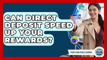 Can Direct Deposit Speed Up Your Rewards? - Points and Perks Channel