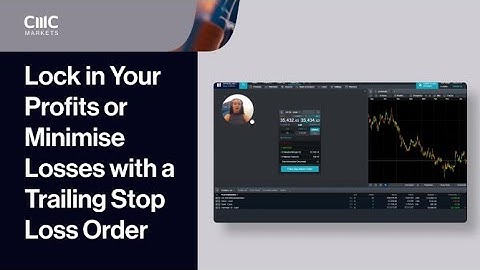 Lock in Your Profits or Minimise Losses with a Trailing Stop Loss Order