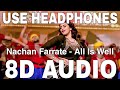 Nachan farrate 8d audio  all is well  meet bros  kanika kapoor  sonakshi sinha