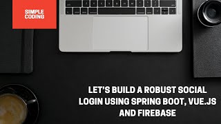 Let’s Build a Robust Social Login Using Spring Boot, Vue.js and Firebase(Part 1)