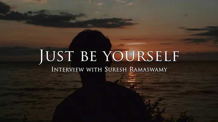 Just be yourself - Interview with Suresh Ramaswamy