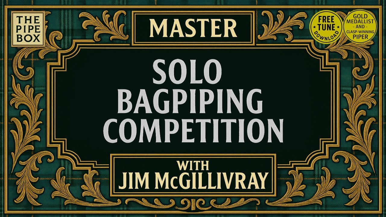 Master Solo Bagpiping Competition with Gold Medallist Jim McGillivray