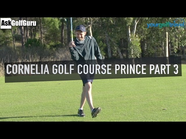 Cornelia Golf Course Prince Part 3