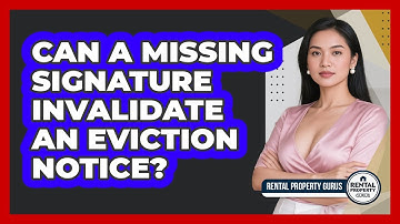 Can A Missing Signature Invalidate An Eviction Notice? - Rental Property Gurus