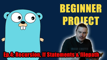 Golang Project for Beginners – Ep.4: Recursion, If Statements & filepath