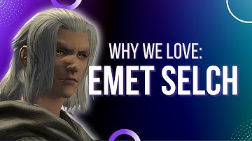 Why do we love EMET SELCH - #ffxiv