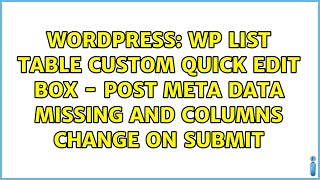 WP List Table custom quick edit box - post meta data missing and columns change on submit