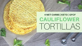 CAULIFLOWER TORTILLAS | 4 NET CARBS PER TORTILLA | #KETOGENIC | #GRAINFREE | GLUTENFREE | #GFCF