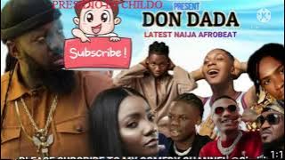 LATEST NAIJA AFROBEAT MIX 2021 BY PRESIDIO DJ CHILDO/TIMAYA DON DADA /OMAH LAY / WIZKID/RUDE BOY