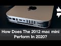 How Does 2012 mac mini perform in 2020