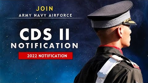 CDS 2 2022 Notification | Date, Eligibility Criteria & Selection Process, Study Plan