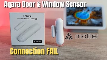Aqara Door and Windows Sensor P2 Not connecting to Google Nest 2nd Gen Thread Border Router