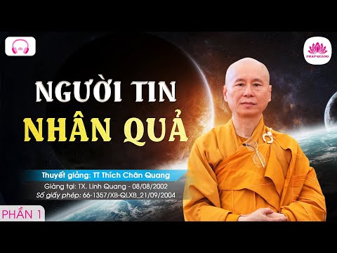 Video Người tin Nhân Quả 1 - TT. TS. Thích Chân Quang - youtube