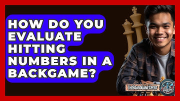 How Do You Evaluate Hitting Numbers In A Backgame? - The Board Game Xpert