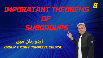 08 important theorems of subgroups | theorems of subgroups  | group theory crash course in urdu