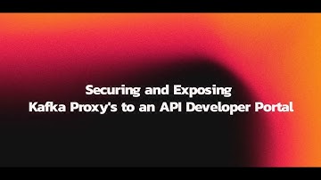 Securing and Exposing Kafka Proxy