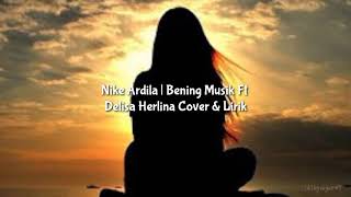 Ku Tak Akan Bersuara  Suara Hatiku   Nike Ardila  Cover Delisa Herlina U0026 Lirik S