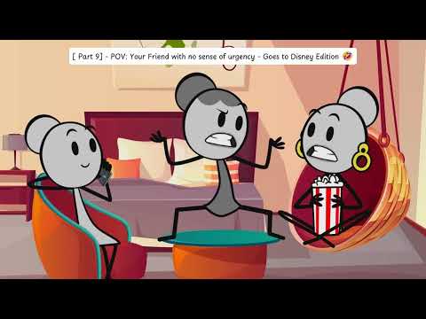 [ Part 9] - POV: Your Friend with no sense of urgency - Goes to Disney Edition 🤣