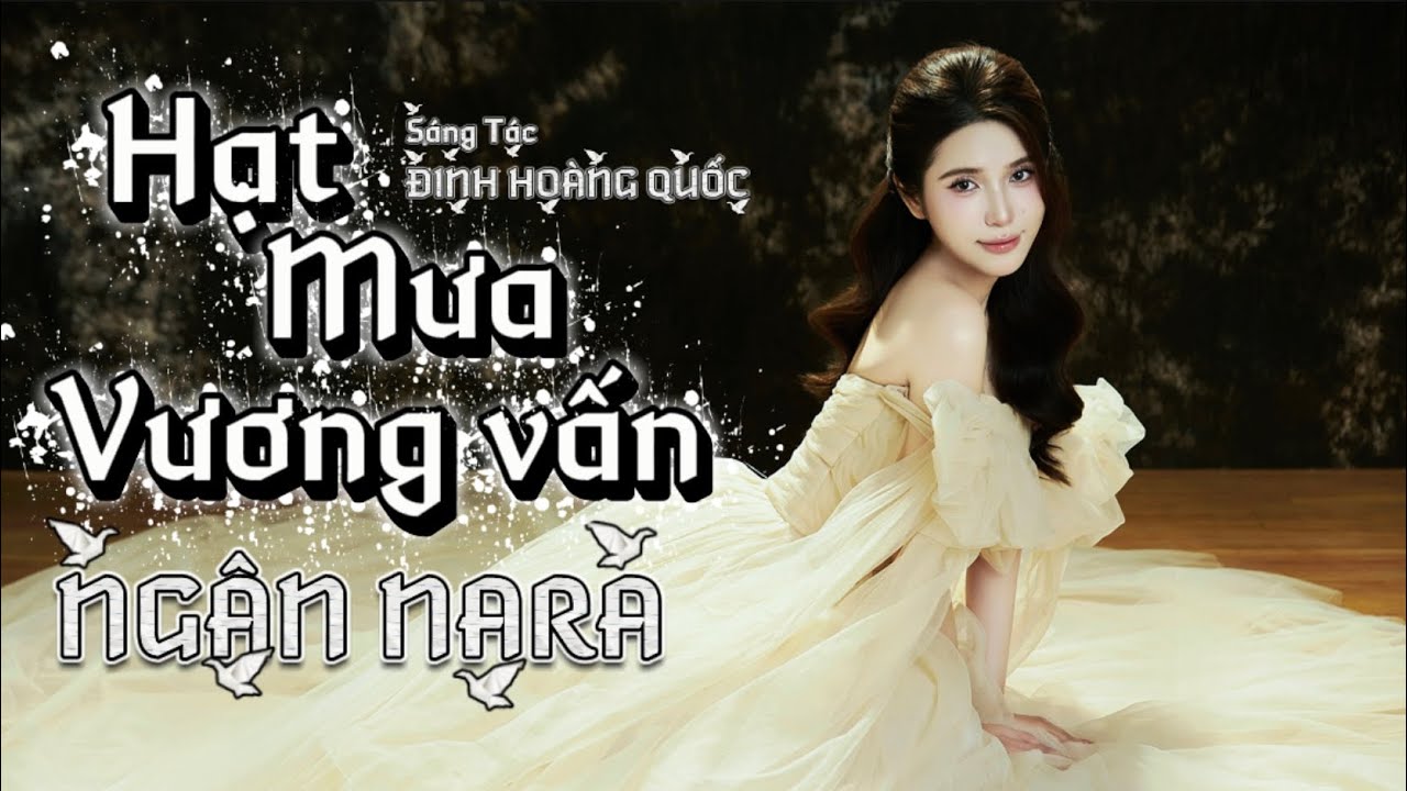 HẠT MƯA VƯƠNG VẤN || NGÂN NARA x ĐINH HOÀNG QUỐC || Có những nỗi nhớ khuất sâu trong đêm...